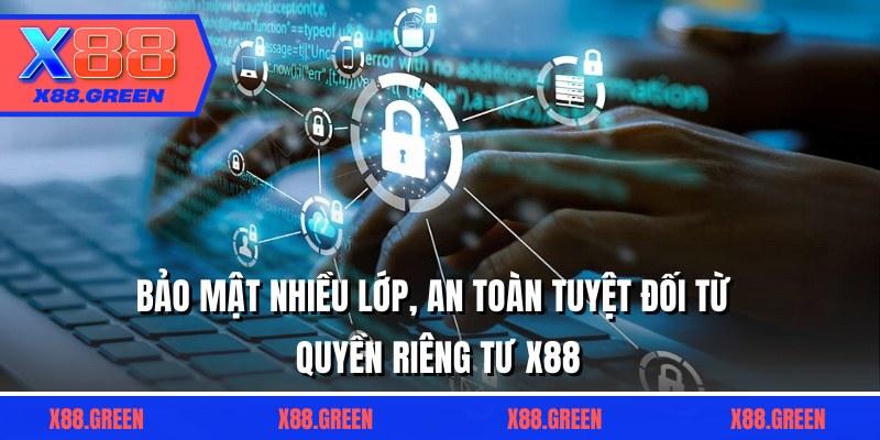 Bảo mật nhiều lớp, an toàn tuyệt đối từ quyền riêng tư X88